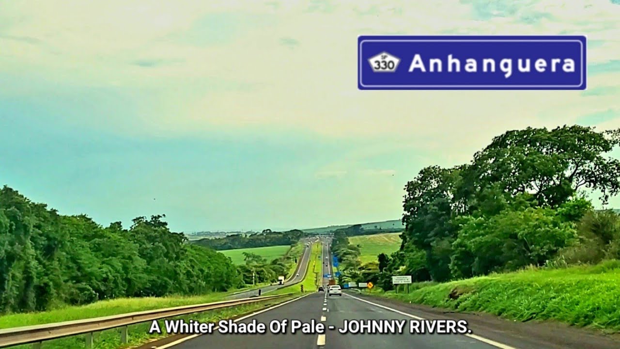 Na estrada - ANHANGUERA SP 330 - Nuporanga - SP - A Whiter Shade Of Pale - JOHNNY RIVERS.