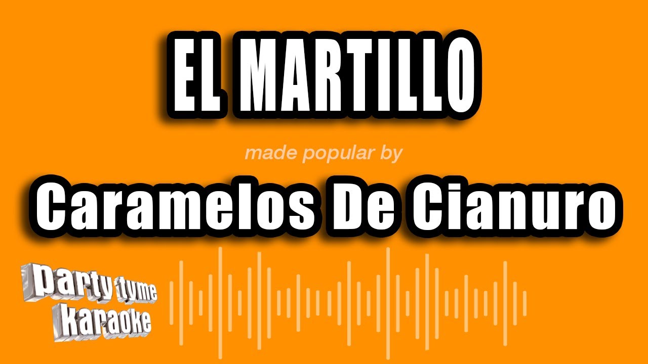 Caramelos De Cianuro - El Martillo (Versión Karaoke)