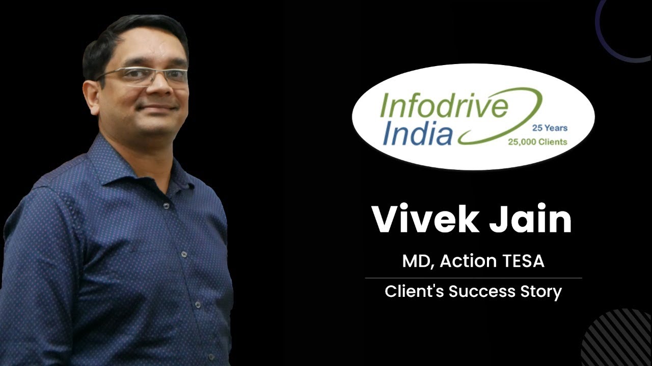 Success Story and Customer Review For Infodrive India | Action TESA | Vivek Jain