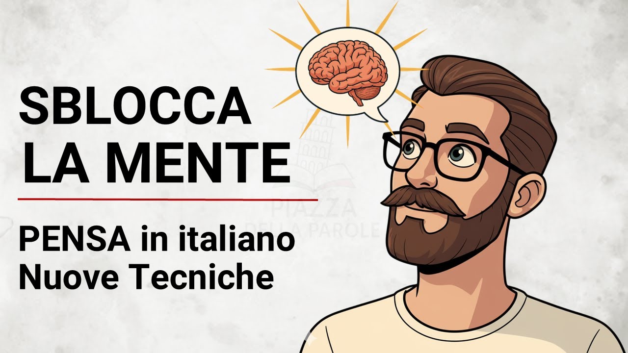 Sblocca la Mente e Pensa in Italiano | Nuove Tecniche Potenti che Funzionano