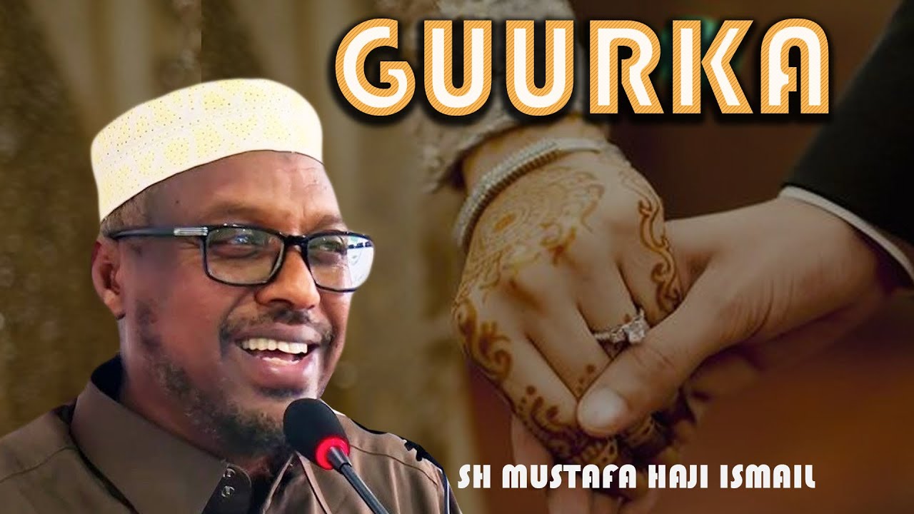 MUXAADARO|| GUURKA|| SH MUSTAFA XAJI ISMACIL AW HAARUUN