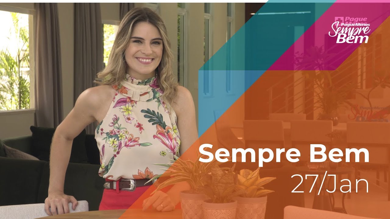Programa Sempre Bem - 27/01/2018 - na &iacute;ntegra - by Farm&aacute;cias Pague Menos