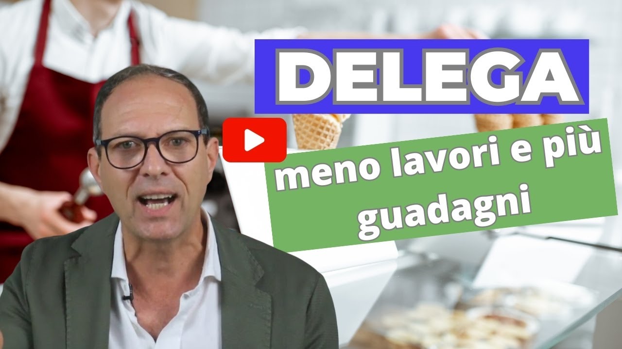 DELEGARE IN GELATERIA:  meno lavoro operativo più successo