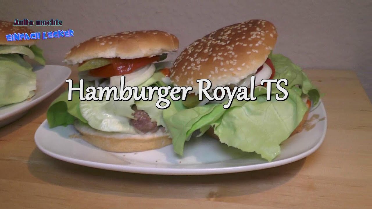 Folge 10) Saftiger Burger Royal TS mit selbstgemachter Soße.