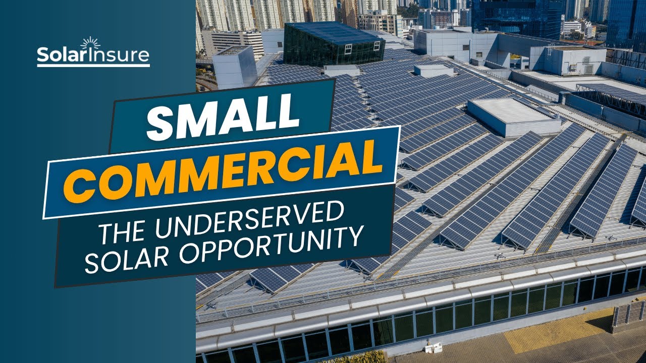 Small Commercial Solar: The Underserved Market with HUGE Potential
