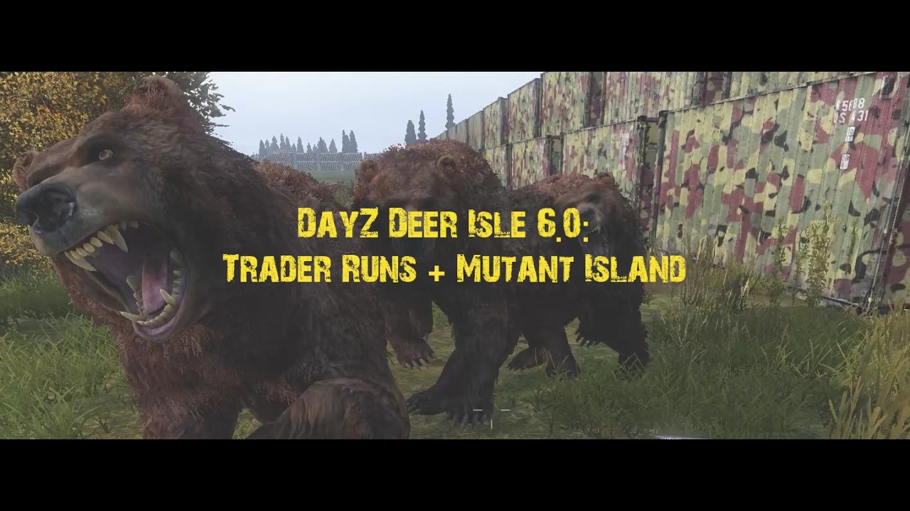 DayZ Deer Isle 6.0:  Trader Runs + Mutant Island