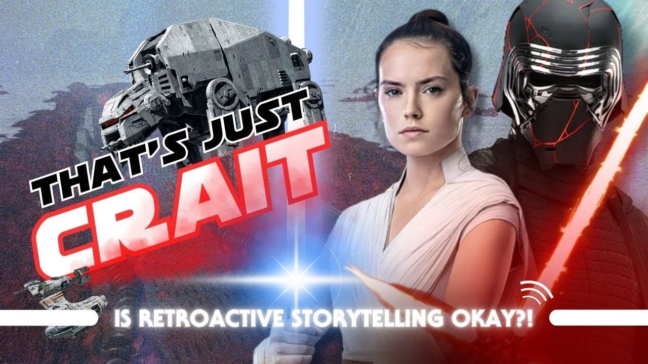 Is Retroactive Storytelling Okay - That's Just Crait!