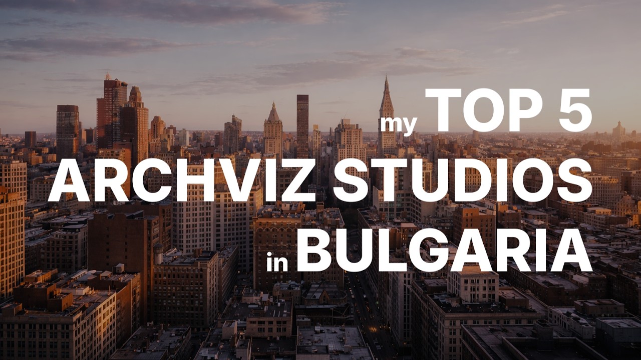 My Top 5 ArchViz Studios in Bulgaria