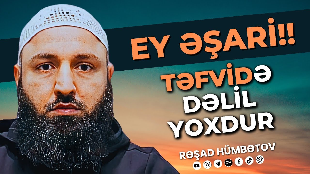 ⛔ Ey Əşari! TƏFVİDƏ dəlil yoxdur.. 🌿 Rəşad H&uuml;mbətov