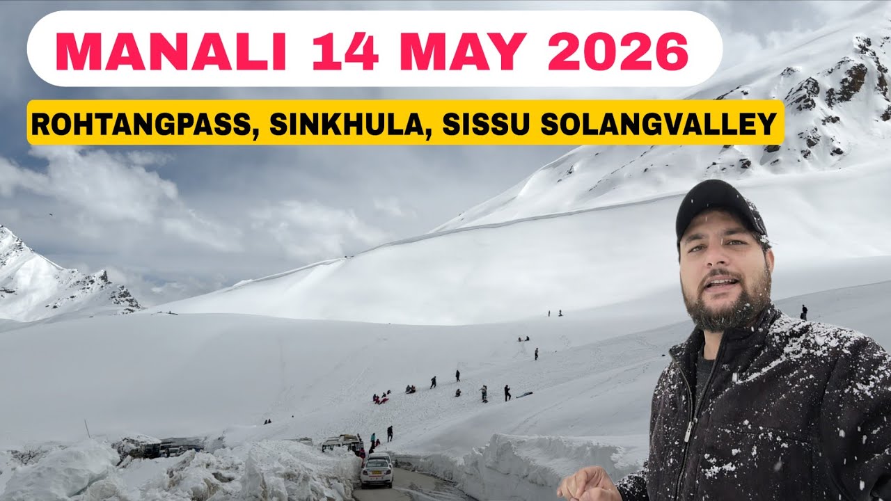 Manali Latest Video || Rohtangpass Sinkhulapass sissu solangvalley atal tunnel 14 may