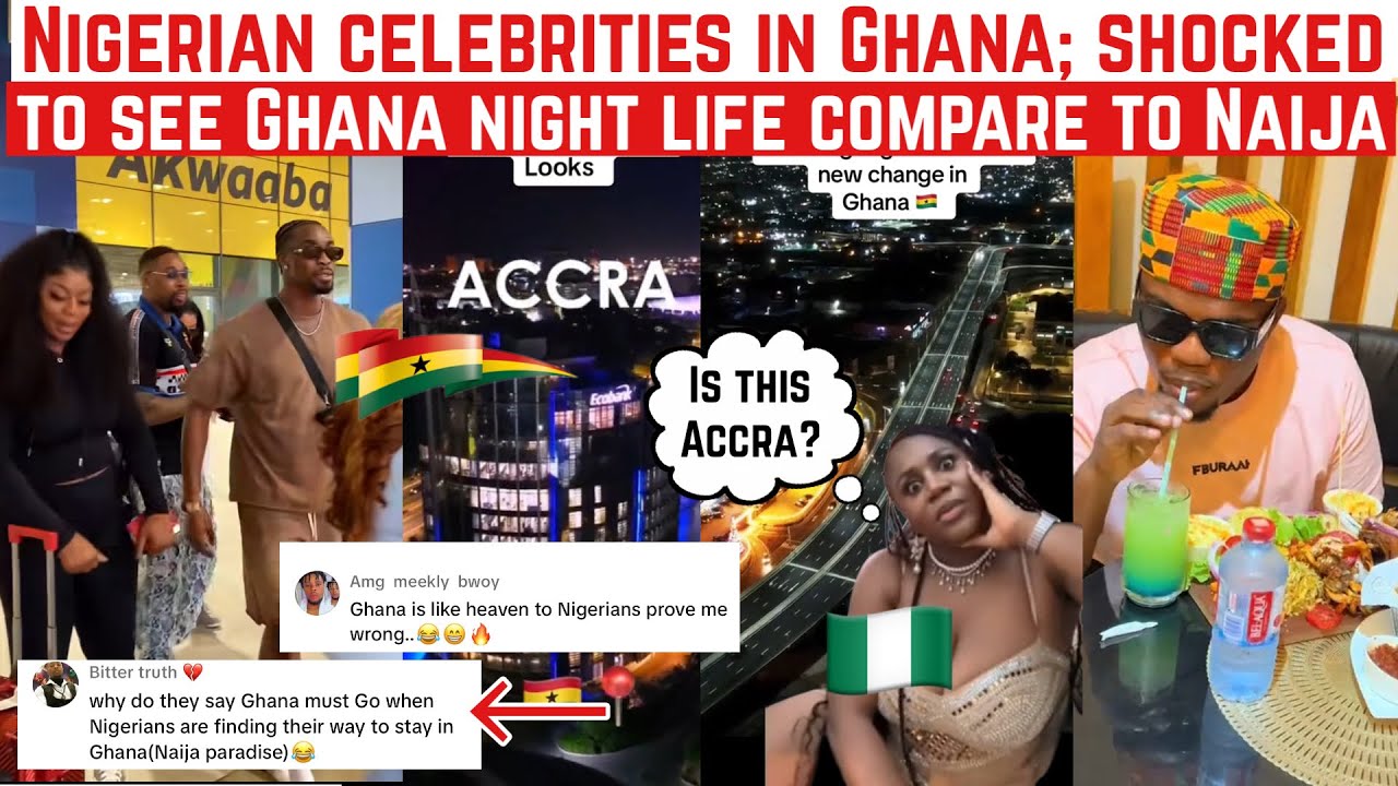 GHANA IS LUXURY| NIGERIAN CELEBRITIES SHOCKED TO SEE GHANA NIGHT LIFE COMPARE TO NIGERIA