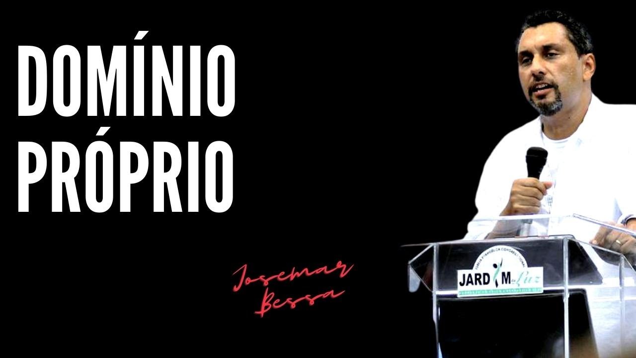 Domínio Próprio | Josemar Bessa  (19 / 06 / 2022  - Noite)