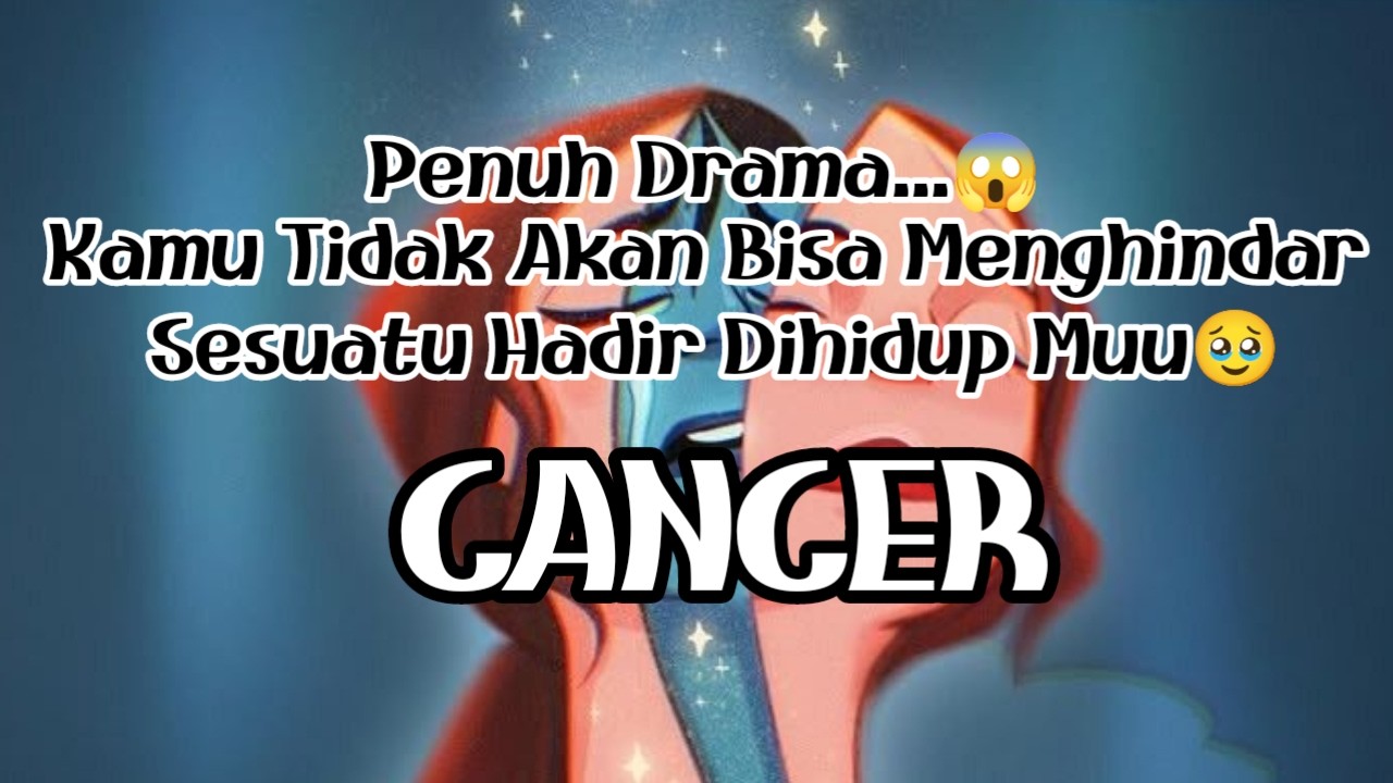 😯Cancer😯Penuh Drama...😱 Kamu Tidak Akan Bisa Menghindar Sesuatu Hadir Dihidup Muu🥹