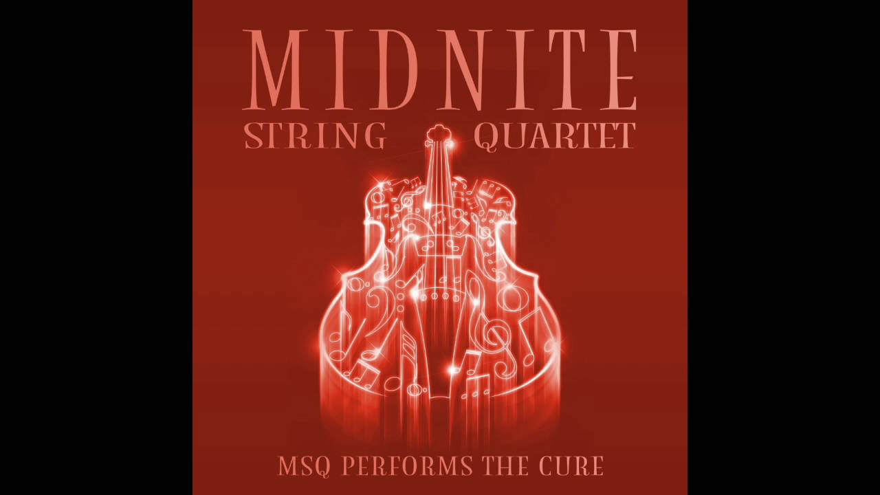 Friday I'm in Love MSQ Performs The Cure by Midnite String Quartet