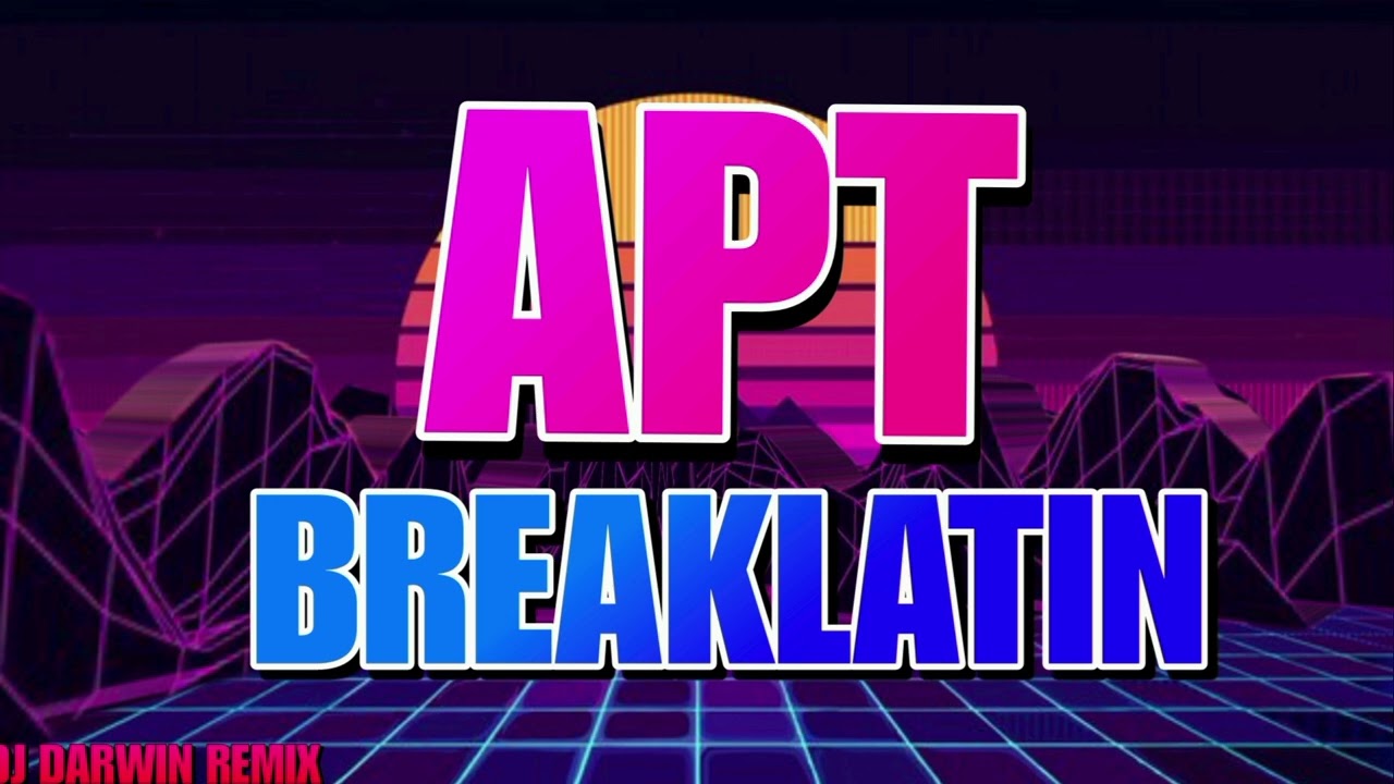 APT BREAKLATIN REMIX DJ DARWIN REMIX 