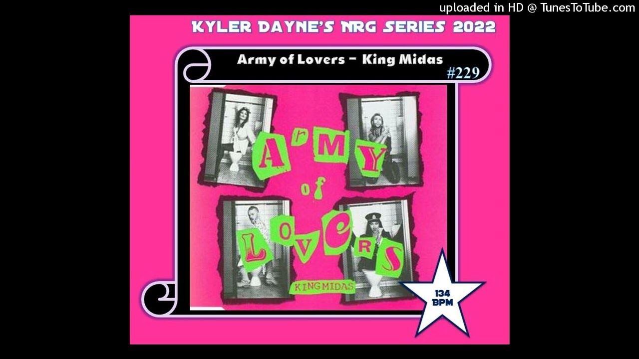 Army of Lovers - King Midas (Kyler Dayne's NRG Pump Edit) 134
