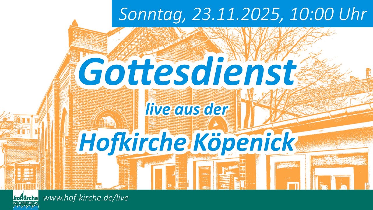 Gottesdienst am 23.11.2025 | Ewigkeitssonntag | Siehe, ich mache alles neu! | Hofkirche Köpenick