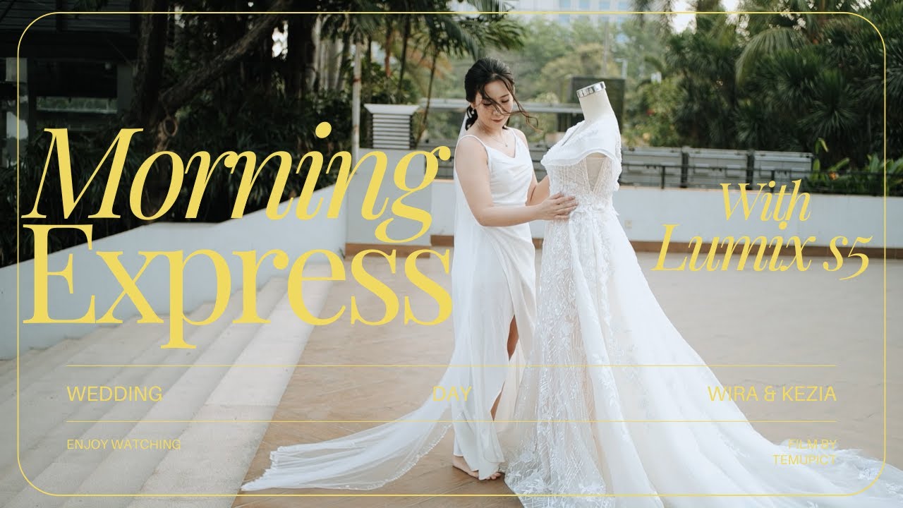 Morning Express Wedding Day Wira & Kezia |Lumix s5ii