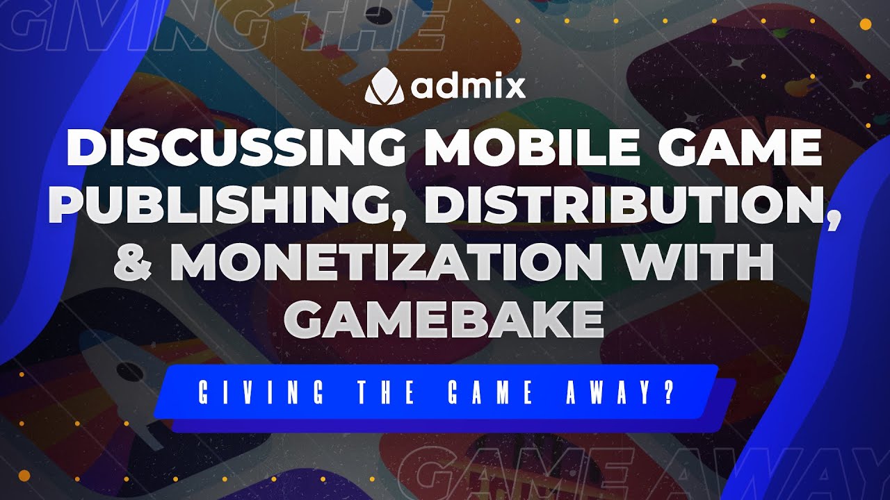 Discussing Mobile Game Publishing Distribution and Monetization with GameBake - Giving The Game Away