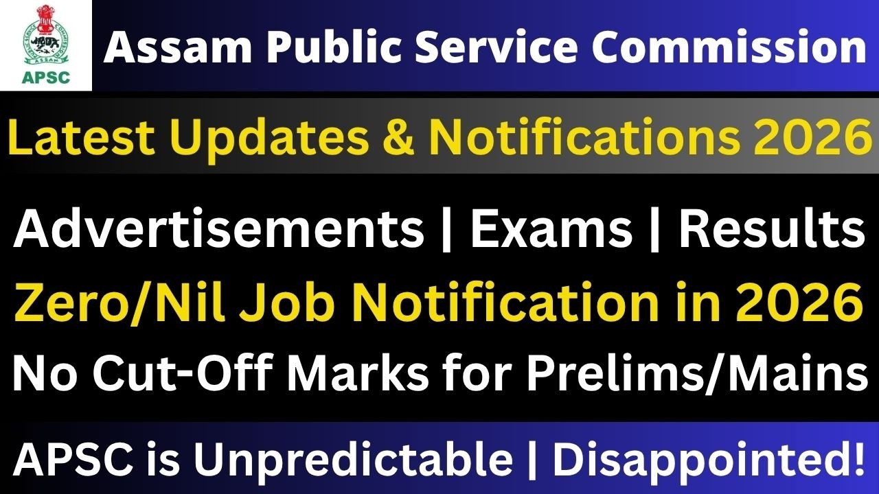 APSC Latest Updates 2026: Advertisements | Exams | Results