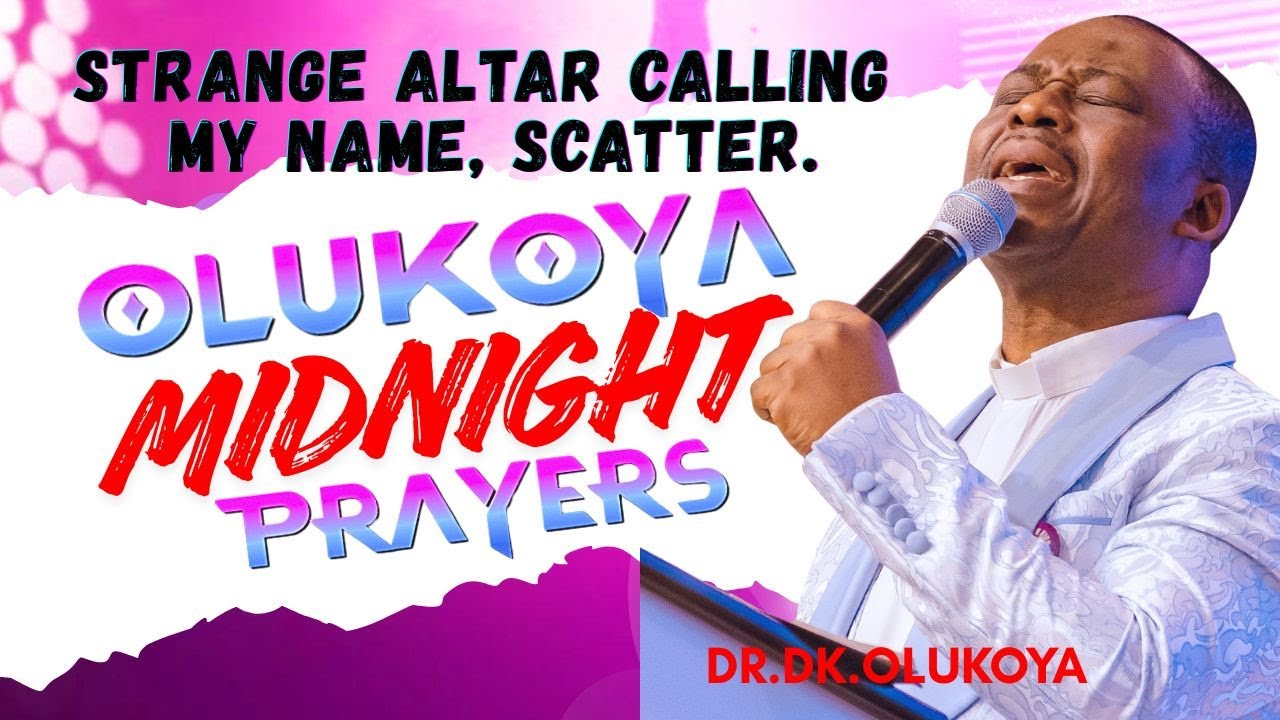 26th January, Midnight- Strange Altars Calling my Name, Scatter. MIDNIGHT OLUKOYA PRAYERS #mfm