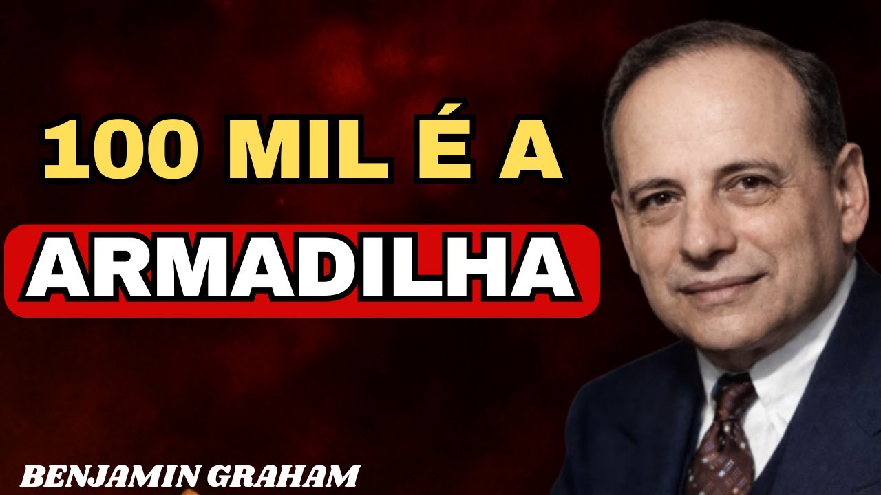 BENJAMIN GRAHAM: O Maior Erro Que as Pessoas Cometem Depois dos Primeiros 100 Mil