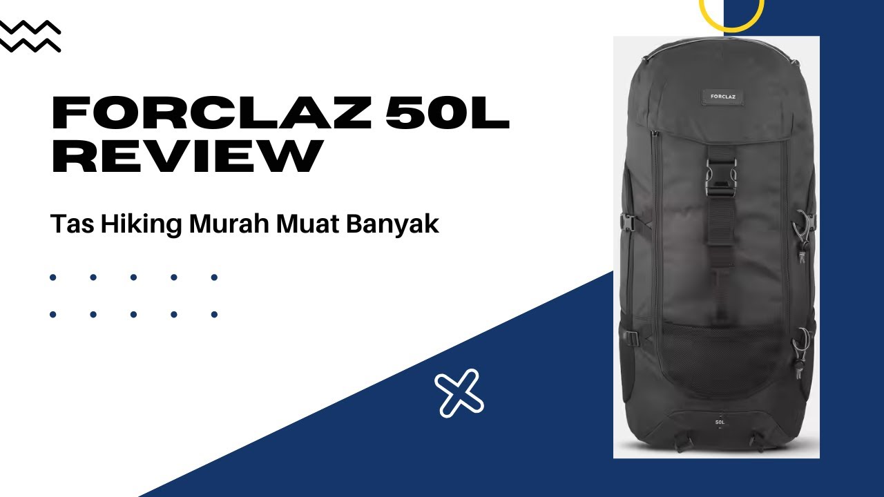REVIEW TAS GUNUNG FORCLAZ 50L DECATHLON & TUTORIAL PACKING | TAS GUNUNG MURAH KUALITAS MANTAP