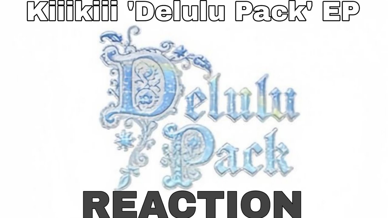 DISCOVERING KIIIKIII Part. 3: The 2nd EP [Delulu Pack] REACTION