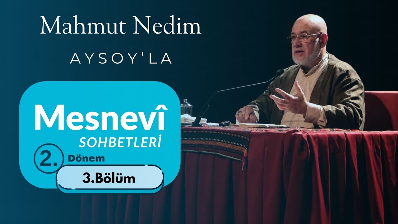 Mesnevi Sohbetleri I Dr. Mahmut Nedim Aysoy I 2.Dönem 3. Program