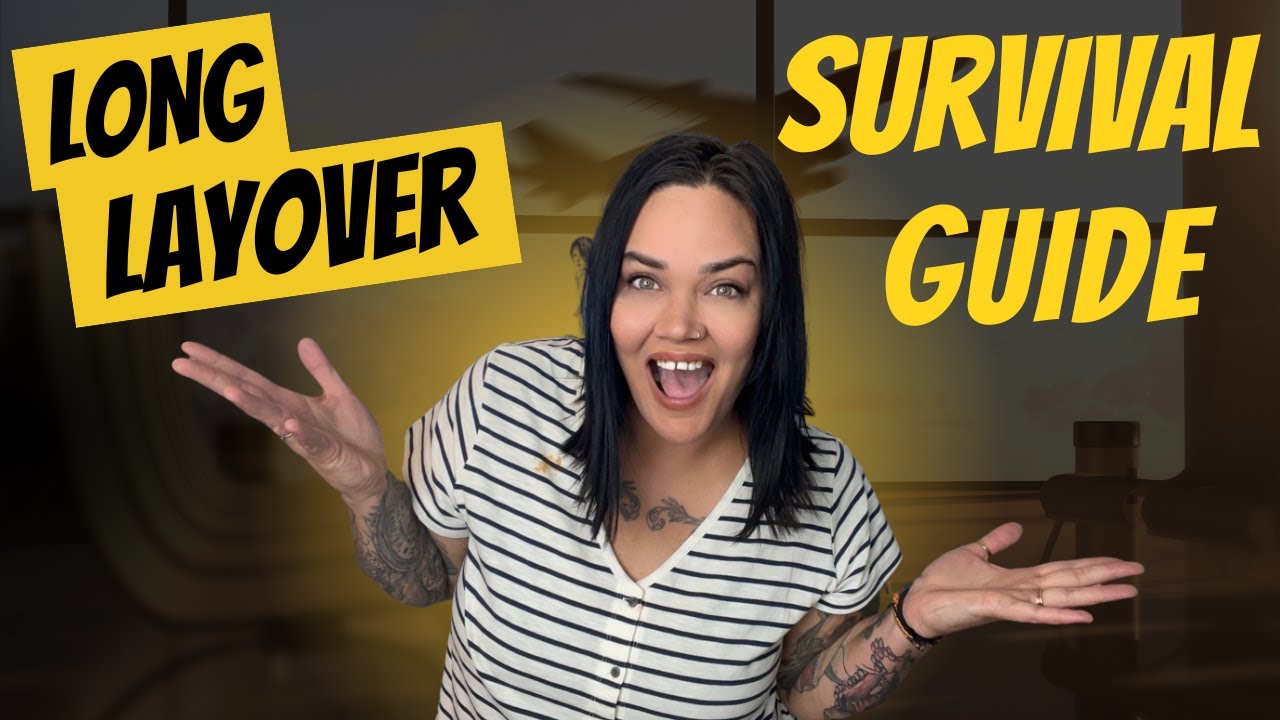 How to handle a LONG LAYOVER