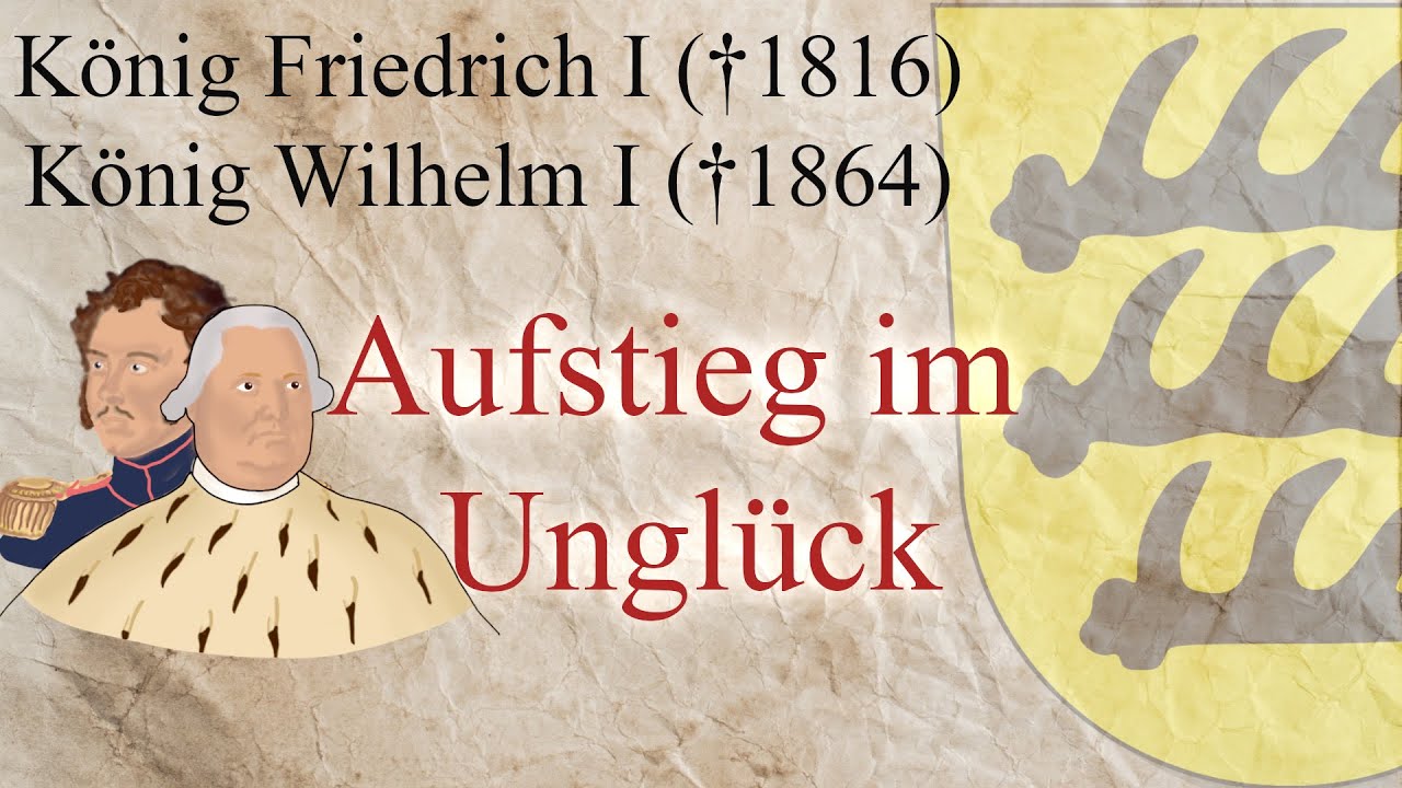 K&ouml;nig Friedrich (gest. 1816) und K&ouml;nig Wilhelm I. (gest. 1864) - Aufstieg im Ungl&uuml;ck
