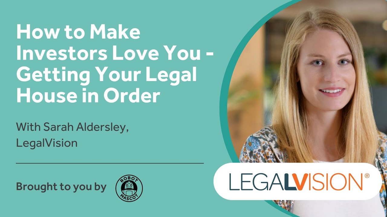 How to Make Investors Love You - Getting Your Legal House In Order