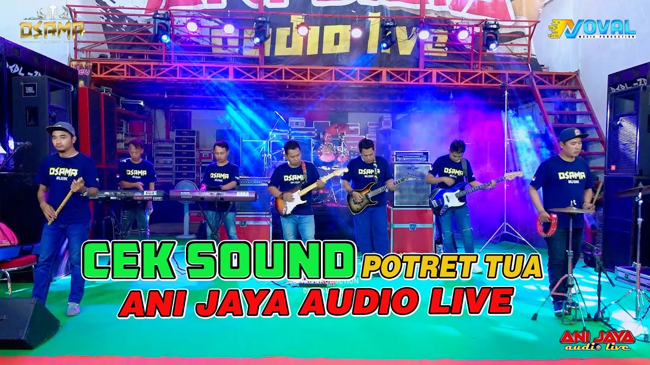 CEK SOUND POTRET TUA  - OSAMA MUSIK - ANIJAYA AUDIO LIVE - NOVAL PRODUCTION