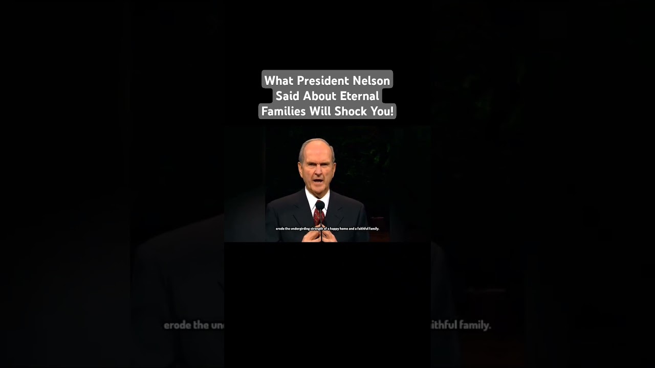 What President Nelson Said About Eternal Families Will Shock You! #eternalkingdom #lds #god