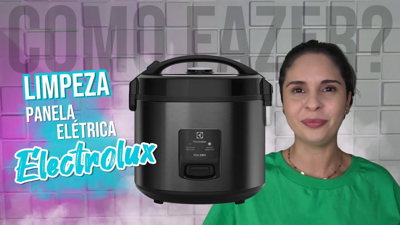 Como fazer a Limpeza da Panela Elétrica de arroz Electrolux Rita Lobo