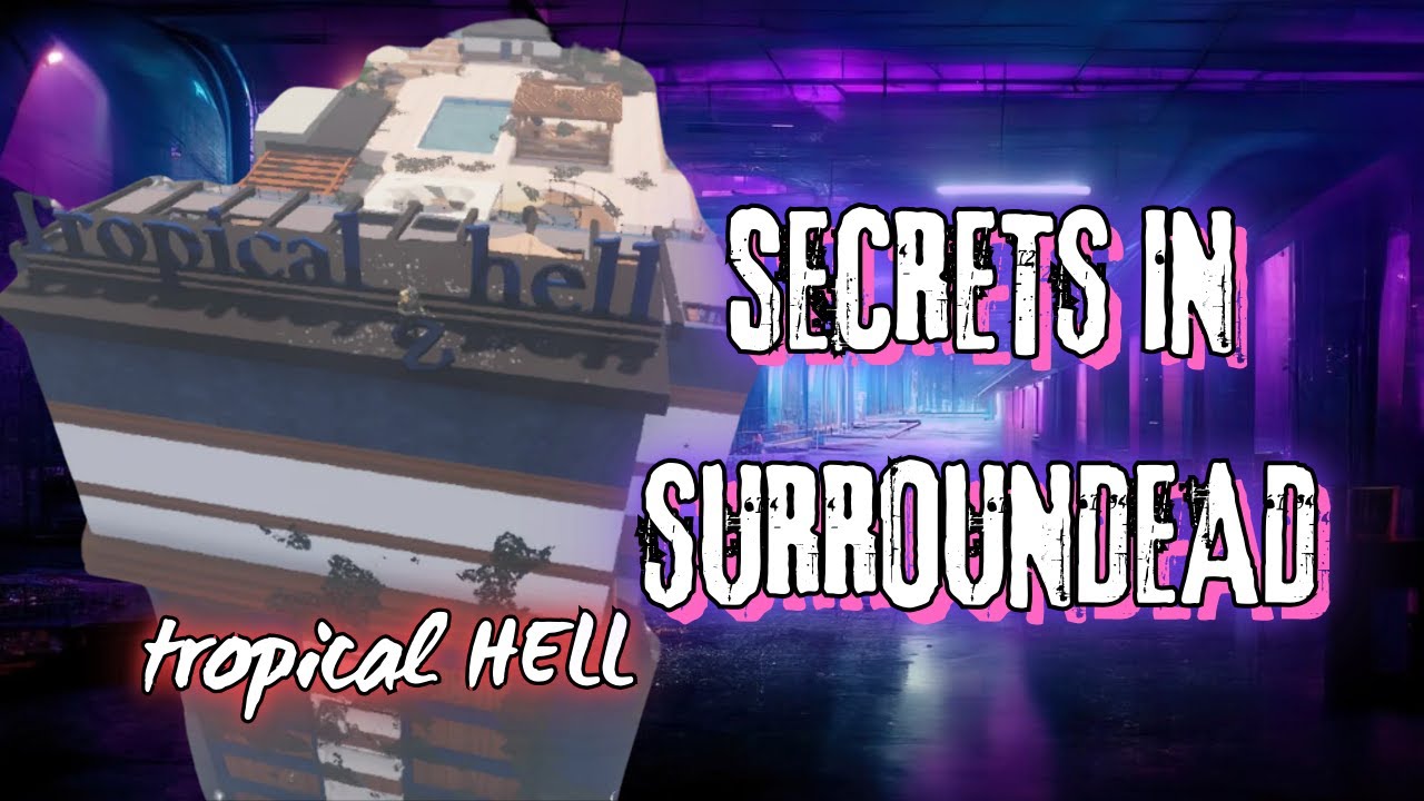 The secrets of Tropical Hell - Surroundead