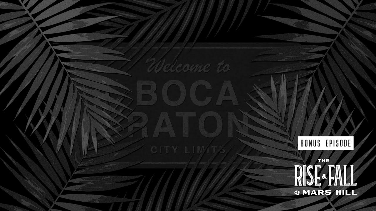 Boca Raton's Church Planting O.G. - Bonus Episode - The Rise and Fall of Mars Hill