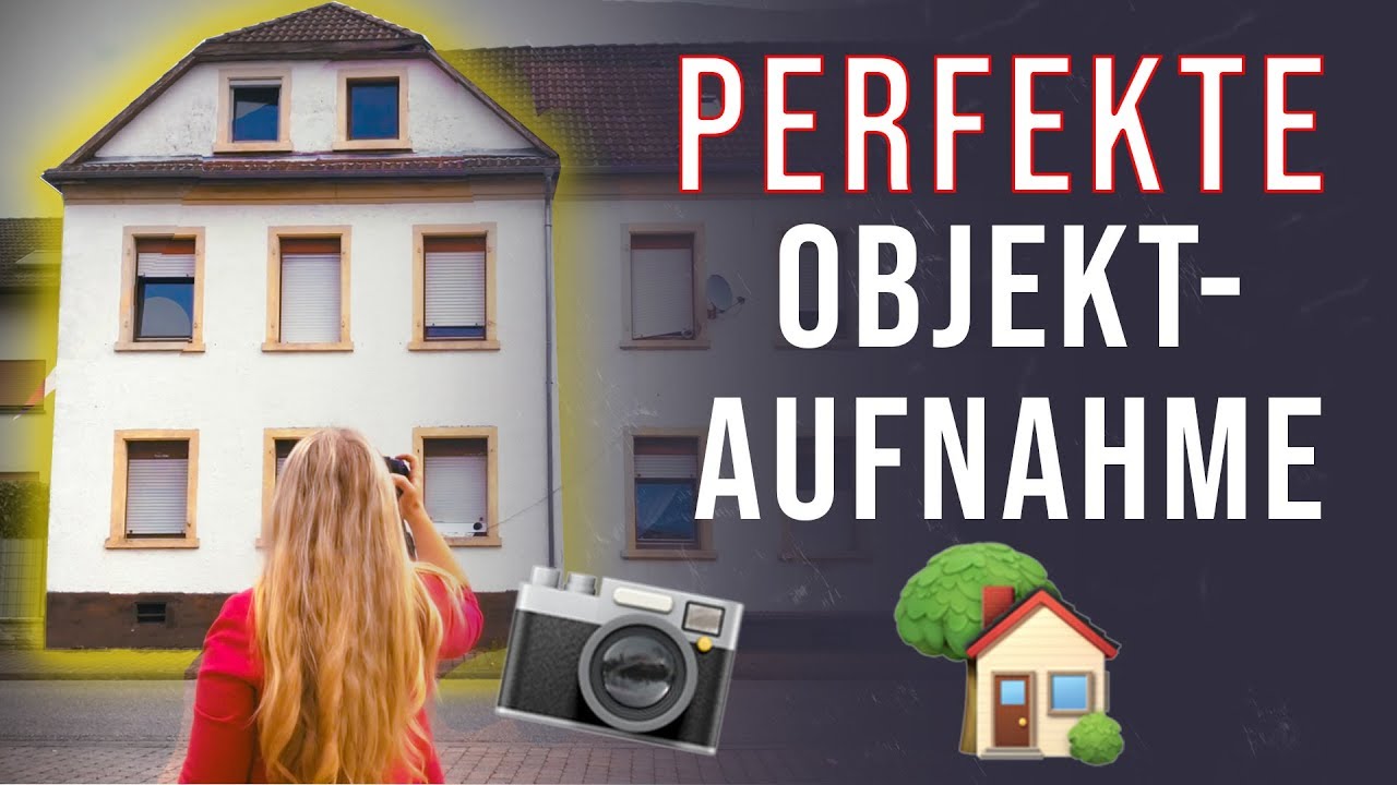 Das Geheimnis der perfekten OBJEKTAUFNAHME | Immobilienmakler werden
