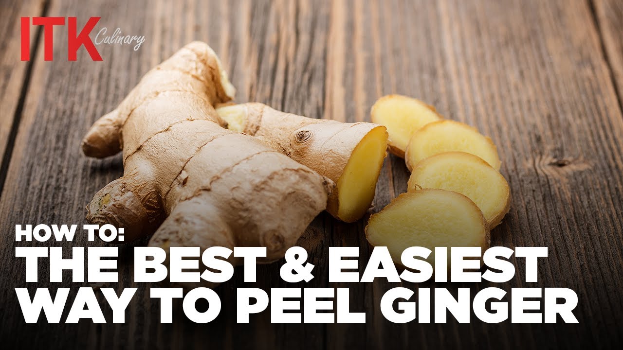 The Best And Easiest Way To Peel Ginger - Tips & Tricks at ITK Culinary