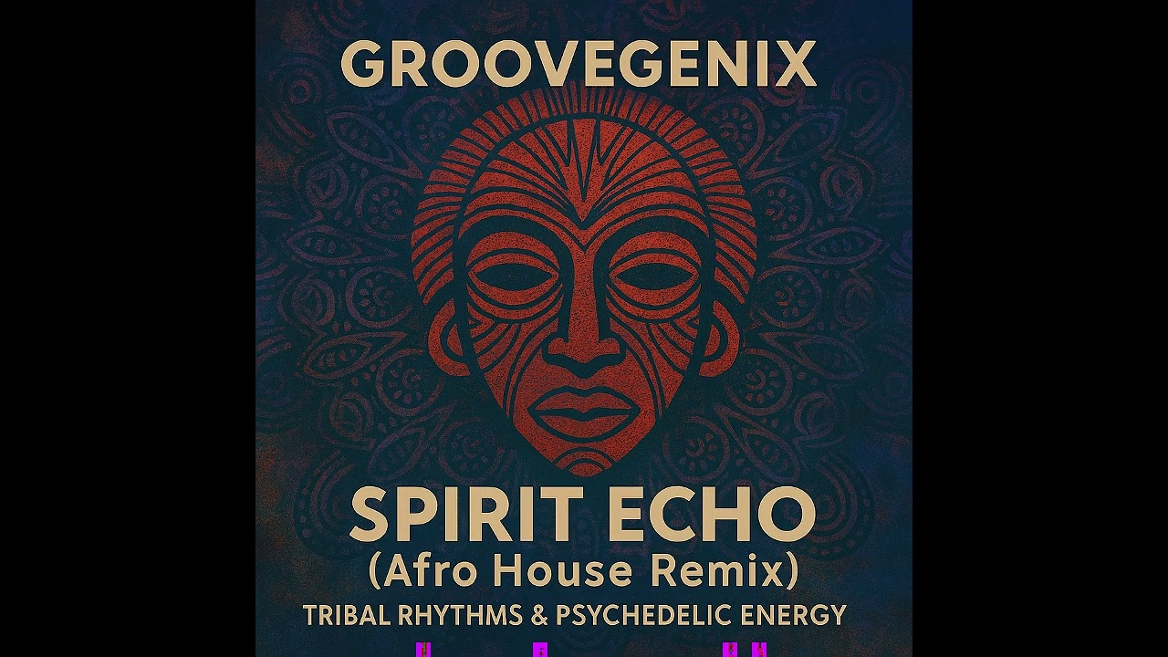 GrooveGenix &ndash; Spirit Echo (Afro #house  Remix) &middot; Tribal Rhythms & Psychedelic Energy