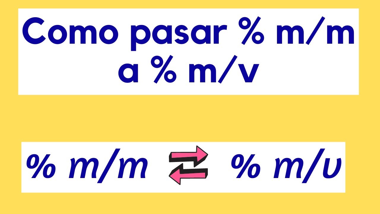 Como pasar porcentaje masa en masa a porcentaje masa volumen