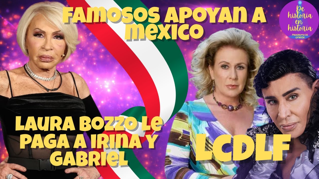 Los famosos se pronuncian por Mexico. Laura le paga a Irina, Pleitos en LCDLF