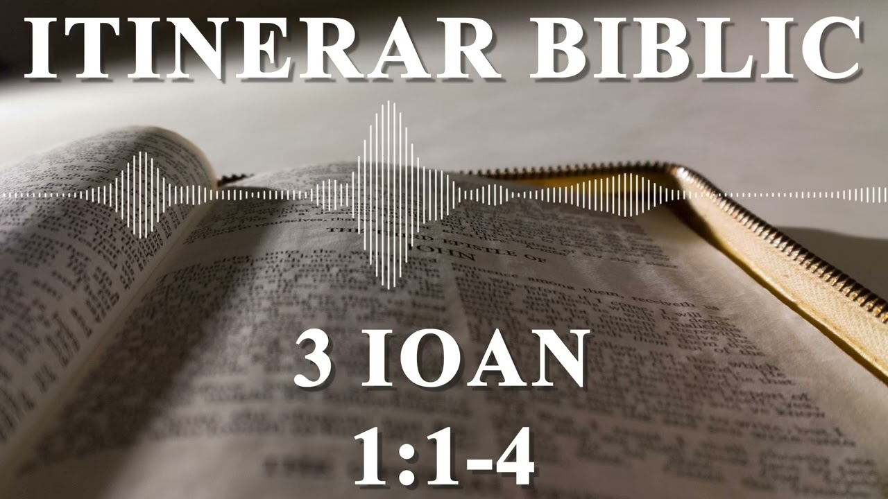 3 Ioan 1:1-4 | Itinerar Biblic | Episodul 1276