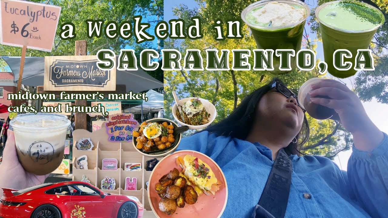 A Weekend in Sacramento, CA (farmer's market, matcha, brunch, local spots)