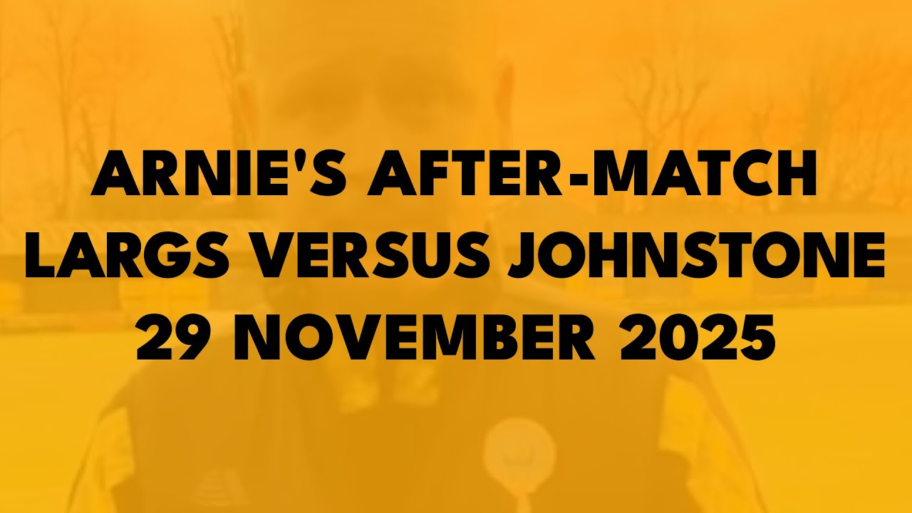 Arnie's After-Match - Largs Thistle versus Johnstone Burgh, 29 November 2025