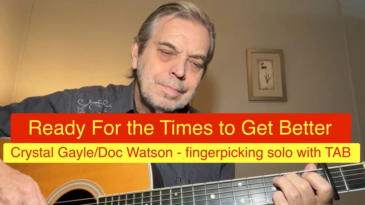 “Ready for the Times to Get Better” - Crystal Gayle/Doc Watson ,  fingerpicking solo with TAB  