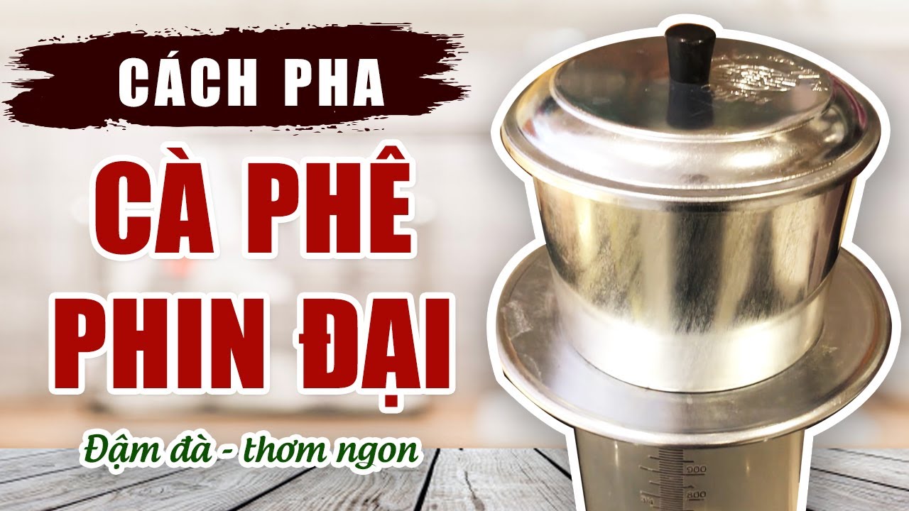 C&aacute;ch pha c&agrave; ph&ecirc; phin to ngon cho qu&aacute;n, c&aacute;ch pha c&agrave; ph&ecirc; phin đậm đ&agrave; thơm ngon