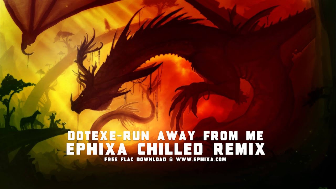 Free Track - DotEXE - Run Away From Me (Ephixa Chilled Remix)