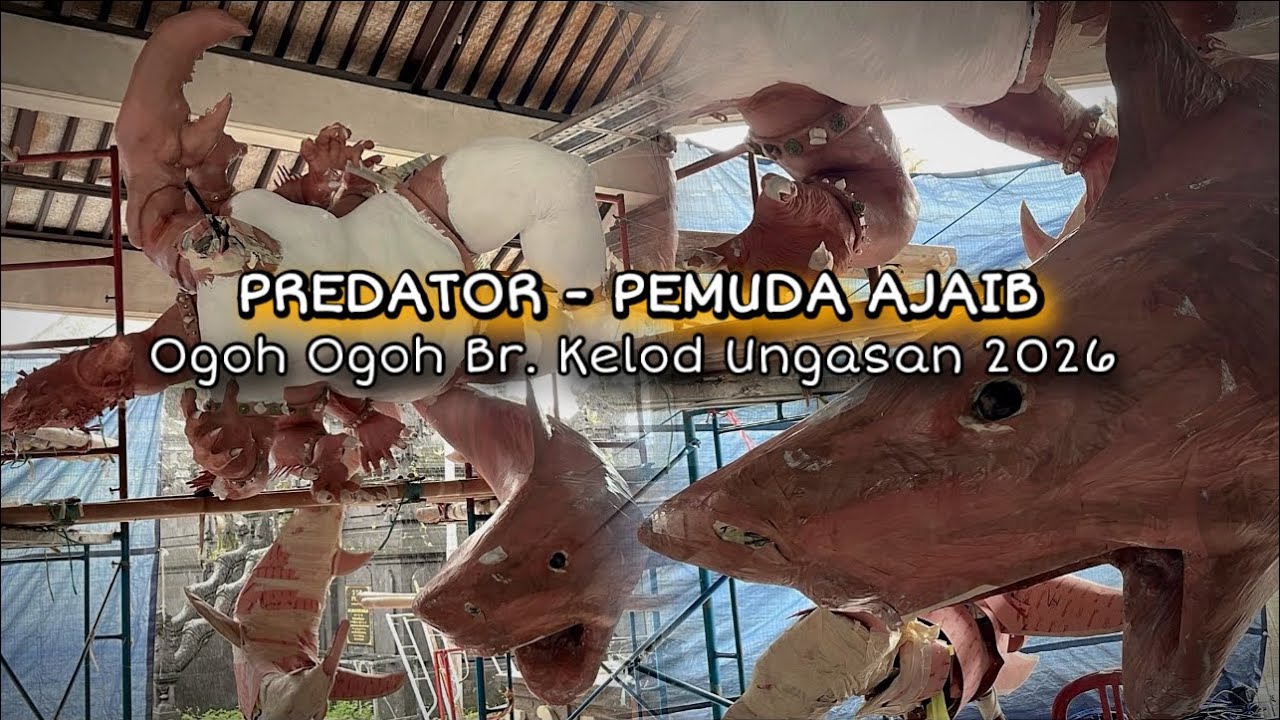 PREDATOR - PEMUDA AJAIB Update Terkini Ogoh Ogoh Banjar Kelod Ungasan Badung 2026