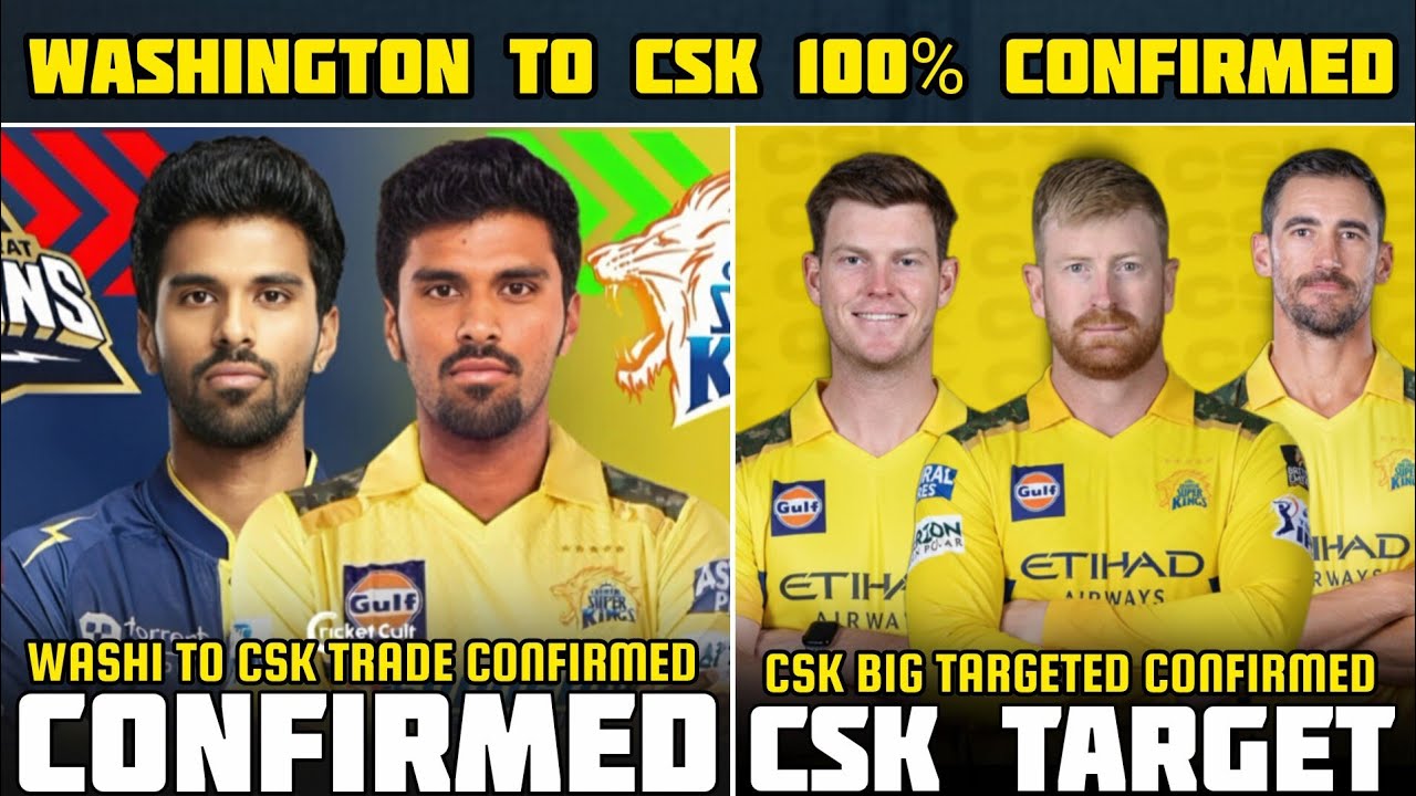 WASHINGTON SUNDAR TO CSK TRADE 100% CONFIRMED 🔥 CSK TARGETED PLAYERS 